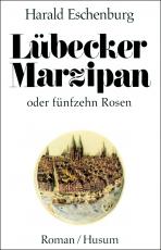 Cover-Bild Lübecker Marzipan oder fünfzehn Rosen