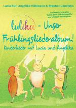 Cover-Bild LULIKA - Unser Frühlingsliederalbum (Kinderlieder mit Lucia und Angelika, Vol. 3)