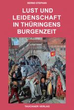Cover-Bild Lust und Leidenschaft in Thüringens Burgenzeit