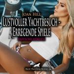 Cover-Bild Lustvoller Yachtbesuch - Erregende Spiele | Erotische Geschichte Audio CD