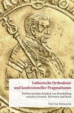 Cover-Bild Lutherische Orthodoxie und konfessioneller Pragmatismus.