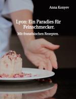 Cover-Bild Lyon: Ein Paradies für Feinschmecker.