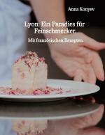 Cover-Bild Lyon: Ein Paradies für Feinschmecker.