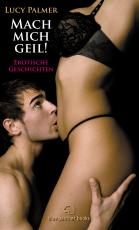 Cover-Bild Mach mich geil! 5 Erotische Geschichten