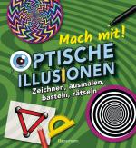 Cover-Bild Mach mit! - Optische Illusionen: Zeichnen, ausmalen, basteln, rätseln, spielen! Das Aktivbuch für Kinder ab 6 Jahren