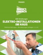 Cover-Bild Mach's einfach: 222 Anleitungen Elektro-Installationen im Haus