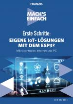 Cover-Bild Mach's einfach: Eigene IoT-Lösungen mit Espressif ESP32