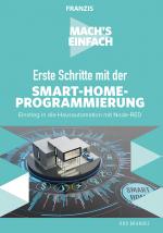 Cover-Bild Mach's einfach: Erste Schritte mit Smart-Home-Programmierung