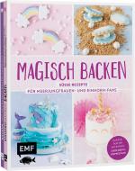 Cover-Bild Magisch backen – Süße Rezepte für Meerjungfrauen- und Einhorn-Fans