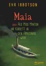 Cover-Bild Maia oder Als Miss Minton ihr Korsett in den Amazonas warf