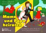Cover-Bild Mama und Papa heiraten - Das Bilderbuch für alle Kinder, deren Eltern Hochzeit feiern