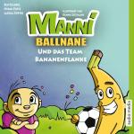 Cover-Bild Manni Ballnane und das Team Bananenflanke