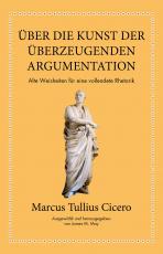Cover-Bild Marcus Tullius Cicero: Über die Kunst der überzeugenden Argumentation
