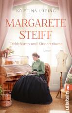 Cover-Bild Margarete Steiff - Teddybären und Kinderträume (Ikonen ihrer Zeit 7)