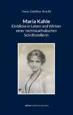 Cover-Bild Maria Kahle - Einblicke in Leben und Wirken einer rechtskatholischen Schriftstellerin