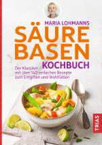 Cover-Bild Maria Lohmanns Säure-Basen-Kochbuch