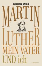 Cover-Bild Martin Luther, mein Vater und ich