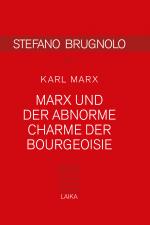 Cover-Bild Marx und der abnorme Charme der Bourgeoisie