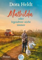 Cover-Bild Mathilda oder Irgendwer stirbt immer – Dora Heldts warmherzig-schräge Dorfkrimi-Komödie, jetzt in großer Schrift