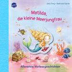 Cover-Bild Matilda, die kleine Meerjungfrau. Allererste Vorlesegeschichten