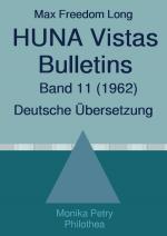Cover-Bild Max F. Long, Huna-Bulletins, Deutsche Übersetzung / Max Freedom Long, HUNA Vistas Bulletins, Band 11 (1962