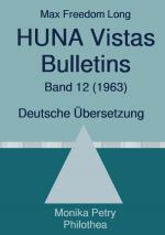 Cover-Bild Max F. Long, Huna-Bulletins, Deutsche Übersetzung / Max Freedom Long, HUNA Vistas Bulletins, Band 12 (1963)