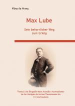 Cover-Bild Max Lube Sein beharrlicher Weg zum Erfolg