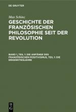 Cover-Bild Max Schinz: Geschichte der französischen Philosophie seit der Revolution / Die Anfänge des französischen Positivismus, Teil 1: Die Erkenntnislehre
