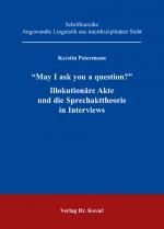 Cover-Bild "May I ask you a question?" Illokutionäre Akte und die Sprechakttheorie in Interviews