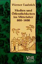 Cover-Bild Medien und Öffentlichkeiten im Mittelalter 800–1400