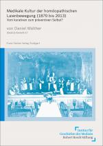 Cover-Bild Medikale Kultur der homöopathischen Laienbewegung (1870 bis 2013)