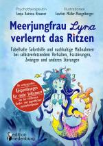 Cover-Bild Meerjungfrau Lyra verlernt das Ritzen - Fabelhafte Soforthilfe und nachhaltige Maßnahmen bei selbstverletzendem Verhalten, Essstörungen, Zwängen und anderen Störungen