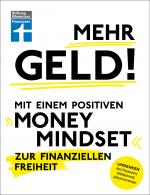 Cover-Bild Mehr Geld! Mit einem positiven Money Mindset zur finanziellen Freiheit - Überblick verschaffen, positives Denken und die Finanzen im Griff haben