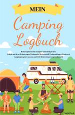 Cover-Bild Mein Camping Logbuch Reisetagebuch für Camper und Backpacker Urlaub mit dem Wohnwagen Wohnmobil Reisemobil Wohnanhänger Rucksack Campingwagen Caravan und Zelt Reiseerinnerung Notizbuch