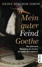Cover-Bild Mein guter Feind Goethe. Die geheimen Memoiren des Grafen Alexandre de Cagliostro