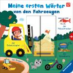 Cover-Bild Meine ersten Wörter von den Fahrzeugen - Sprechen lernen mit großen Schiebern und Sachwissen für Kinder ab 12 Monaten