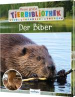 Cover-Bild Meine große Tierbibliothek: Der Biber