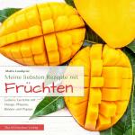 Cover-Bild Meine liebsten Rezepte mit Früchten