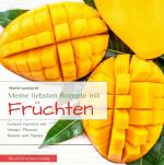 Cover-Bild Meine liebsten Rezepte mit Früchten