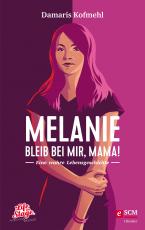 Cover-Bild Melanie - Bleib bei mir, Mama!
