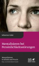 Cover-Bild Mentalisieren bei Persönlichkeitsstörungen (Mentalisieren in Klinik und Praxis, Bd. 6)