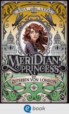 Cover-Bild Meridian Princess 2. Die Zeiterben von London