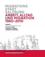 Cover-Bild Migrationsstadt Salzburg. Arbeit, Alltag und Migration 1960-2010