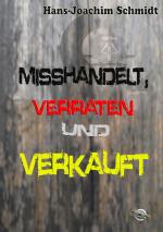 Cover-Bild Misshandelt, verraten und verkauft