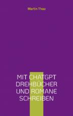 Cover-Bild Mit ChatGPT Drehbücher und Romane schreiben