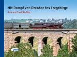 Cover-Bild Mit Dampf von Dresden ins Erzgebirge