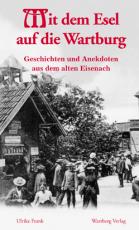 Cover-Bild Mit dem Esel auf die Wartburg - Geschichten und Anekdoten aus dem alten Eisenach