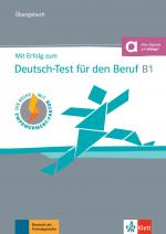 Cover-Bild Mit Erfolg zum Deutsch-Test für den Beruf B1 – Übungsbuch