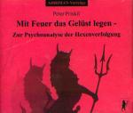 Cover-Bild Mit Feuer das Gelüst legen - Zur Psychoanalyse der Hexenverfolgung