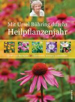 Cover-Bild Mit Ursel Bühring durchs Heilpflanzenjahr (Pflanzenheilkunde, Naturheilverfahren, Homöopathie)